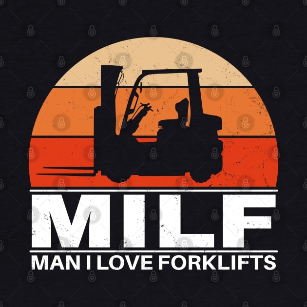 MILF - Man I love forklifts by NicGrayTees